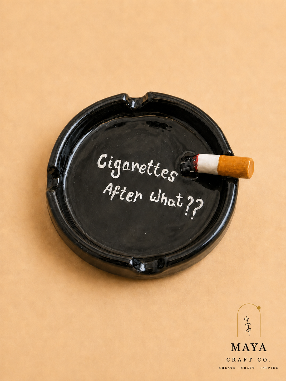 Cigarettes After What?? Statement Ashtray